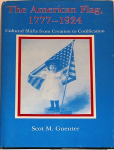 Guenter The American Flag, 1777-1924: Cultural Shifts from Creation to Codification